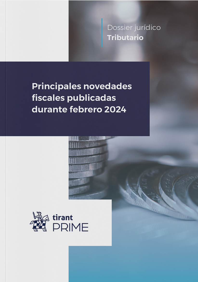 Principales novedades fiscales publicadas durante febrero de 2024